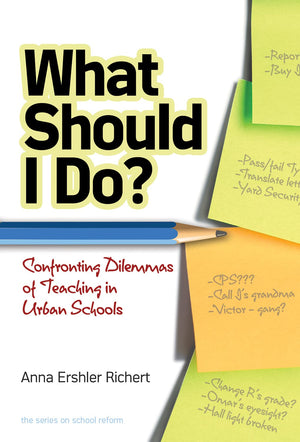 What Should I Do? Confronting Dilemmas of Teaching in Urban Schools (the series on school reform),Used