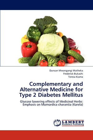 Complementary and Alternative Medicine for Type 2 Diabetes Mellitus: Glucose lowering effects of Medicinal Herbs: Emphasis on Mo,Used