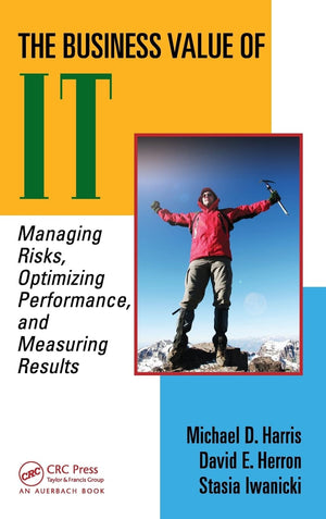 The Business Value of IT: Managing Risks, Optimizing Performance and Measuring Results,Used