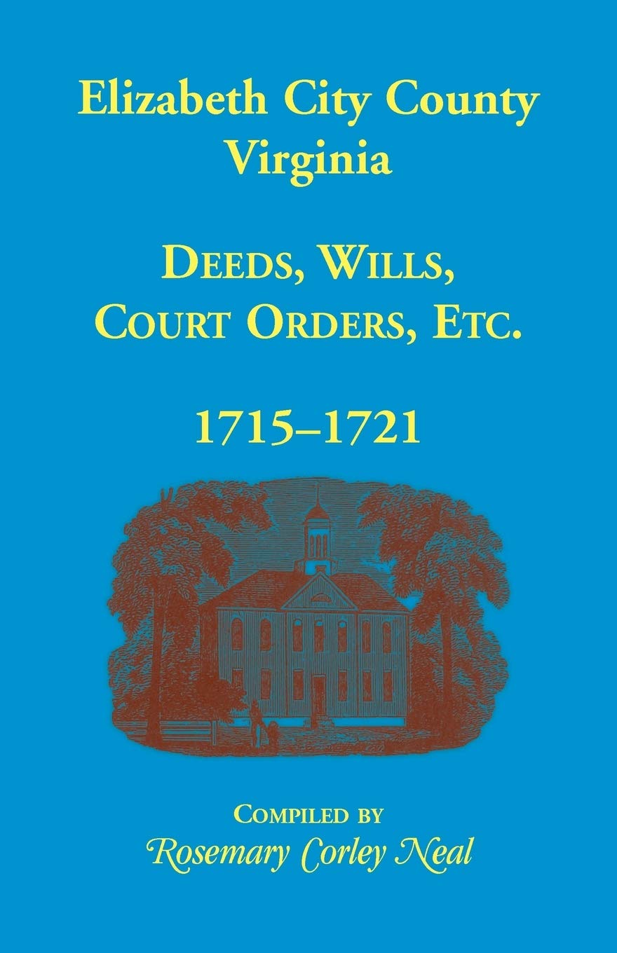 Elizabeth City County, Virginia, Deeds, Wills, Court Orders, 17151721,Used