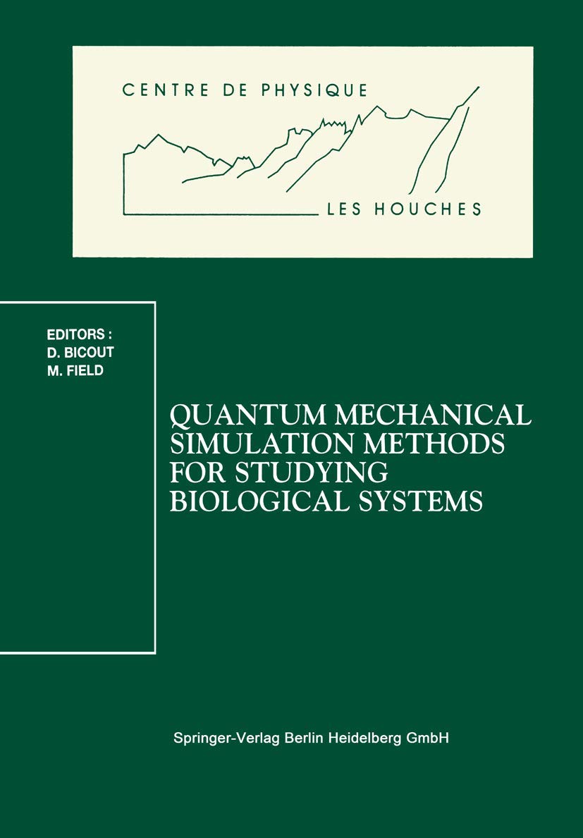 Quantum Mechanical Simulation Methods for Studying Biological Systems: Les Houches Workshop, May 27, 1995 (Centre de Physique d,Used