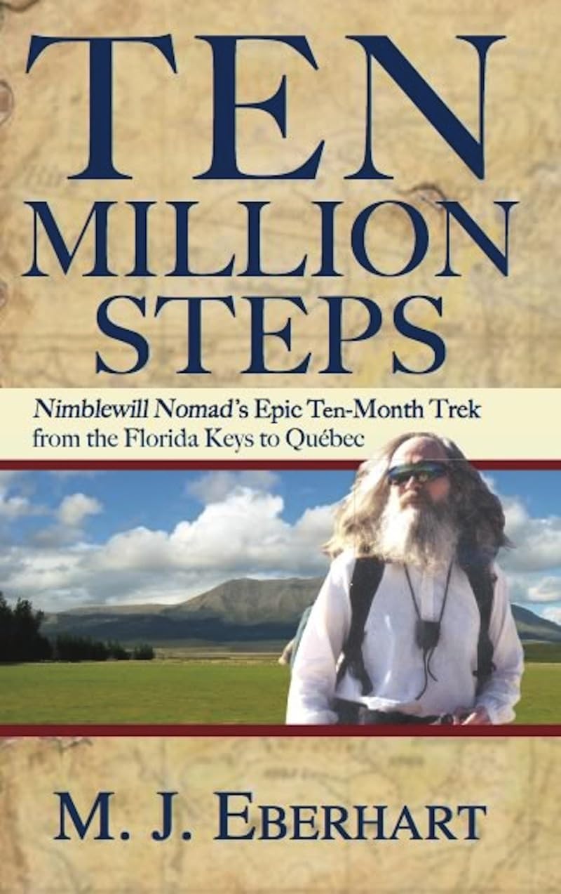 Ten Million Steps: Nimblewill Nomad's Epic 10Month Trek from the Florida Keys to Qubec,New
