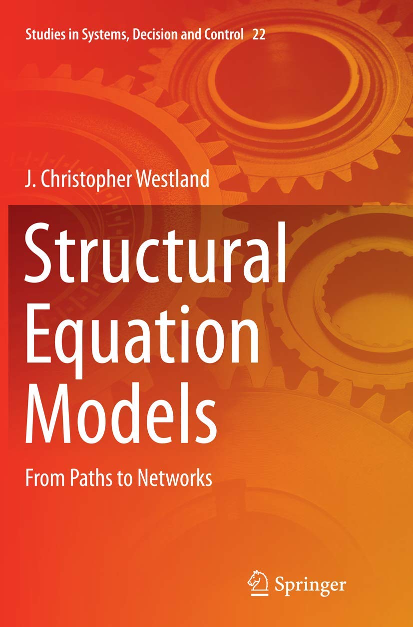Structural Equation Models: From Paths to Networks (Studies in Systems, Decision and Control, 22),New