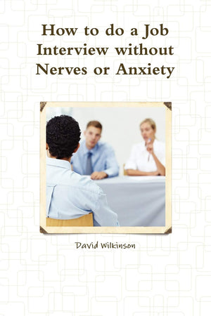 The Fear Course Handbook Of How To Do A Job Interview Without Nerves Or Anxiety,New