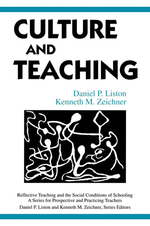 Culture and Teaching (Reflective Teaching and the Social Conditions of Schooling Series),New