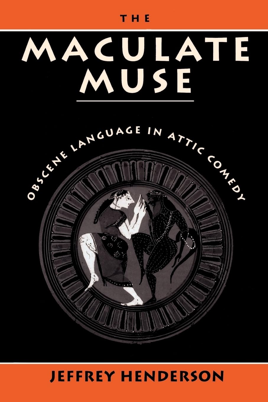 The Maculate Muse: Obscene Language In Attic Comedy,New