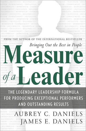 Measure of a Leader: The Legendary Leadership Formula For Producing Exceptional Performers and Outstanding Results,Used