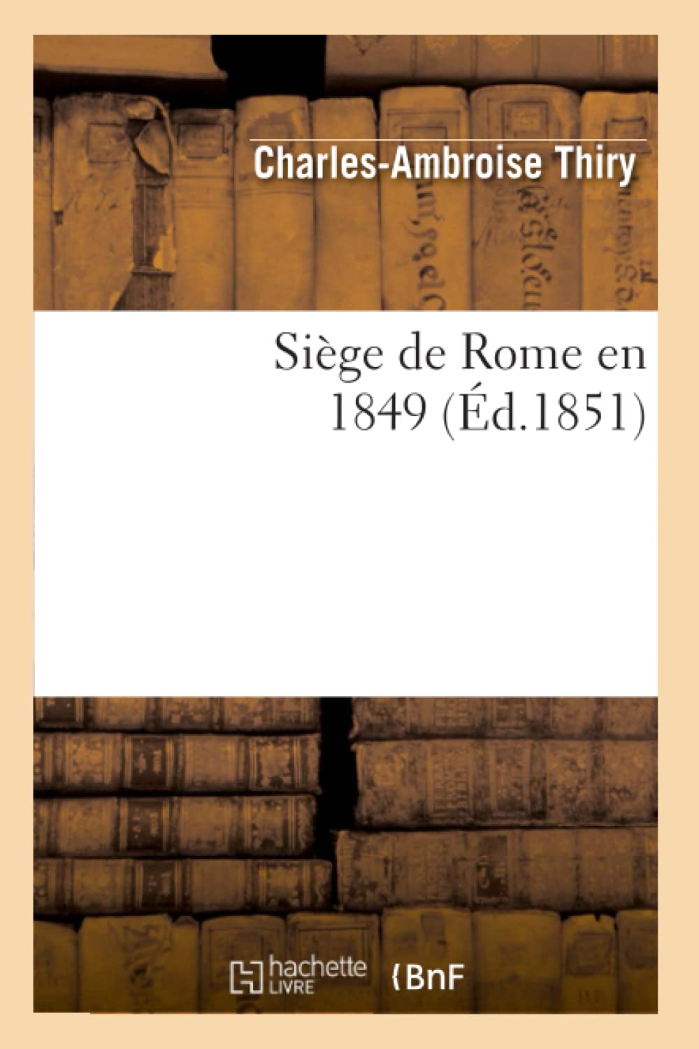 Sige De Rome En 1849 (D.1851) (Histoire) (French Edition),New