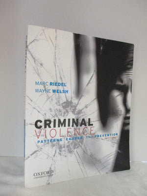 Criminal Violence: Patterns, Causes, And Prevention, 3Rd Edition,New