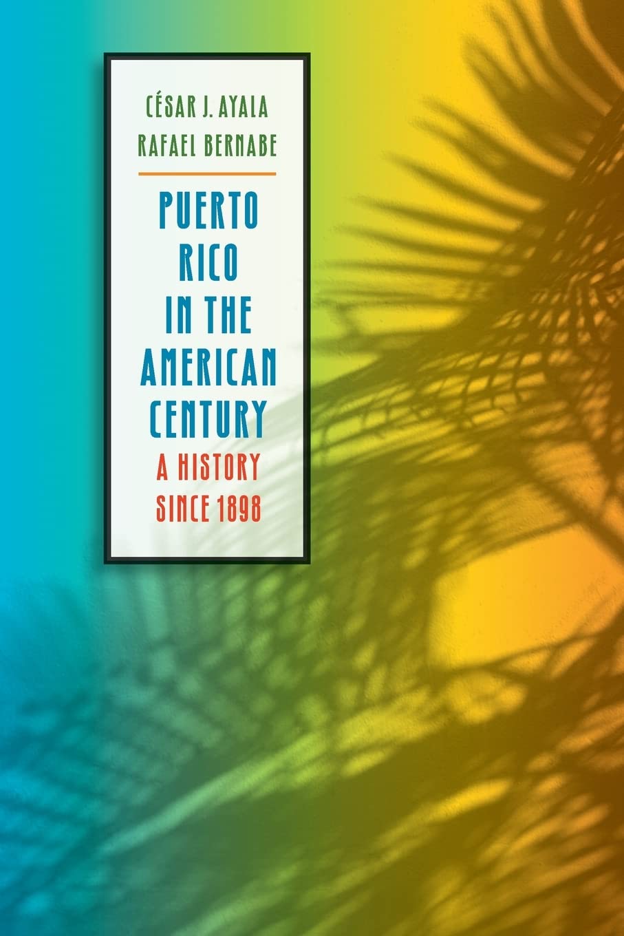 Puerto Rico in the American Century: A History Since 1898,New