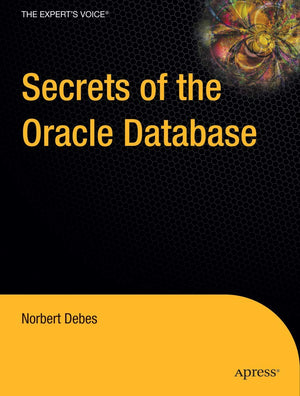 Secrets of the Oracle Database (Expert's Voice in Oracle),Used