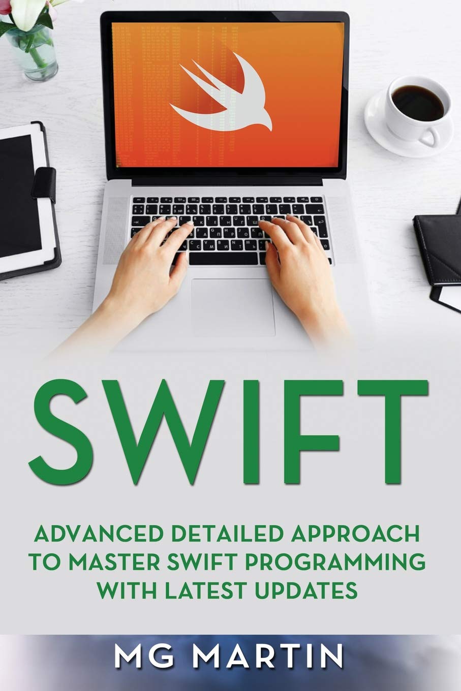 Swift: Advanced Detailed Approach To Master Swift Programming With Latest Updates,Used
