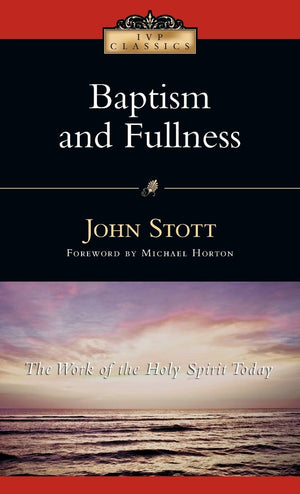 Baptism And Fullness: The Work Of The Holy Spirit Today (Ivp Classics),New