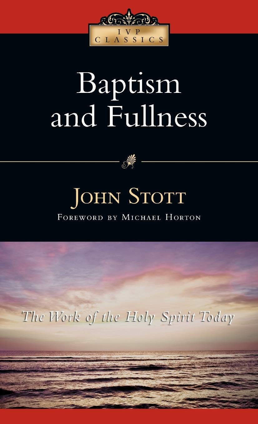 Baptism And Fullness: The Work Of The Holy Spirit Today (Ivp Classics),New
