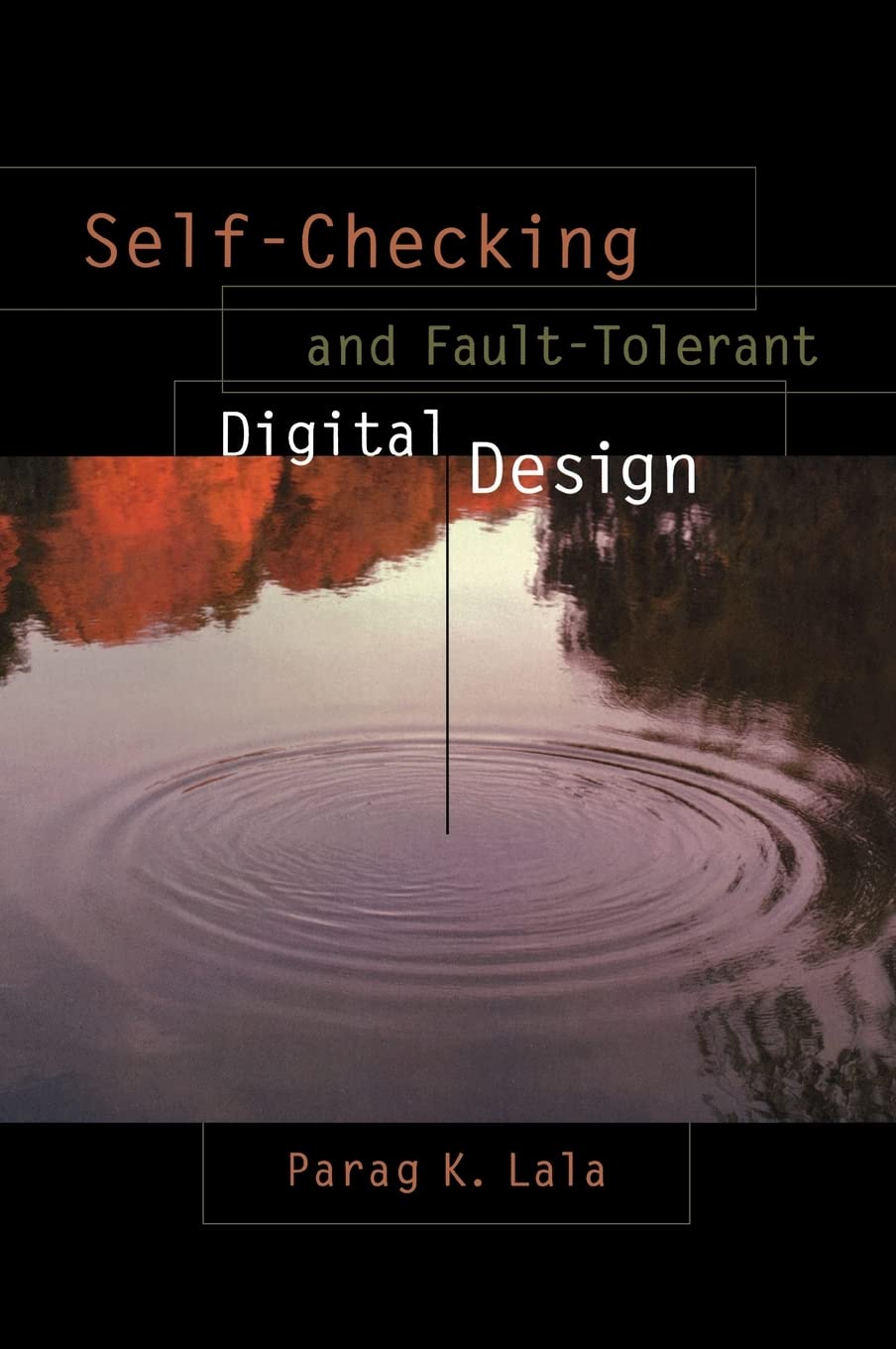 SelfChecking and FaultTolerant Digital Design (The Morgan Kaufmann Series in Computer Architecture and Design),New