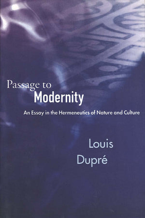 Passage To Modernity: An Essay In The Hermeneutics Of Nature And Culture-new