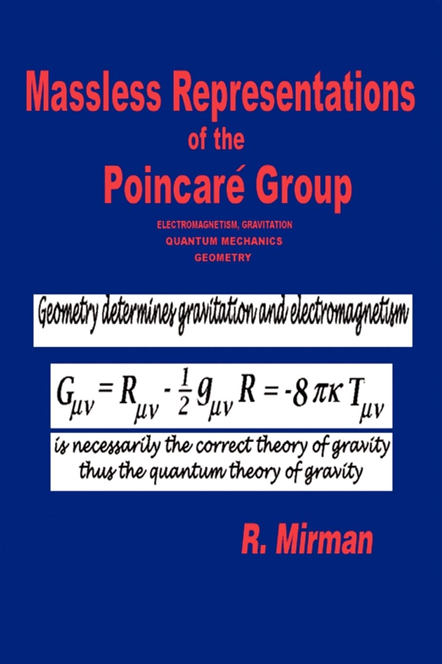 Massless Representations of the Poincar Group: electromagnetism, gravitation, quantum mechanics, geometry,Used