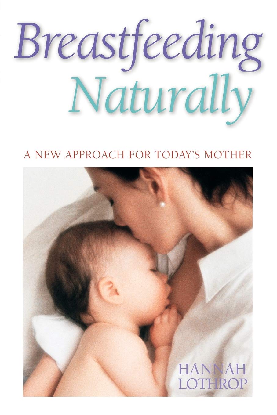 Breastfeeding Naturally: A New Approach For Today's Mother,New