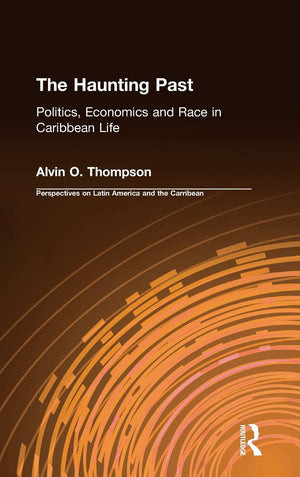 The Haunting Past: Politics, Economics and Race in Caribbean Life (Perspectives on Latin America and the Caribbean),Used