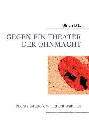 Gegen Ein Theater Der Ohnmacht: Nichts ist gross, was nicht wahr ist (German Edition),Used