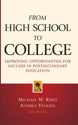 From High School To College: Improving Opportunities For Success In Postsecondary Education,New