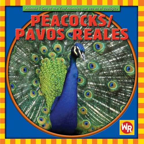 Peacocks/ Pavos Reales (Animals I See At The Zoo/ Animales Que Veo En El Zoologico) (Spanish And English Edition),New