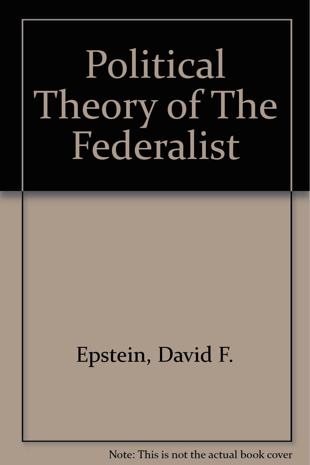 The Political Theory of The Federalist,Used