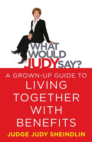What Would Judy Say?: A GrownUp Guide to Living Together with Benefits,Used
