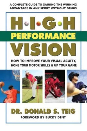 High Performance Vision: How to Improve Your Visual Acuity, Hone Your Motor Skills and Up Your Game,Used