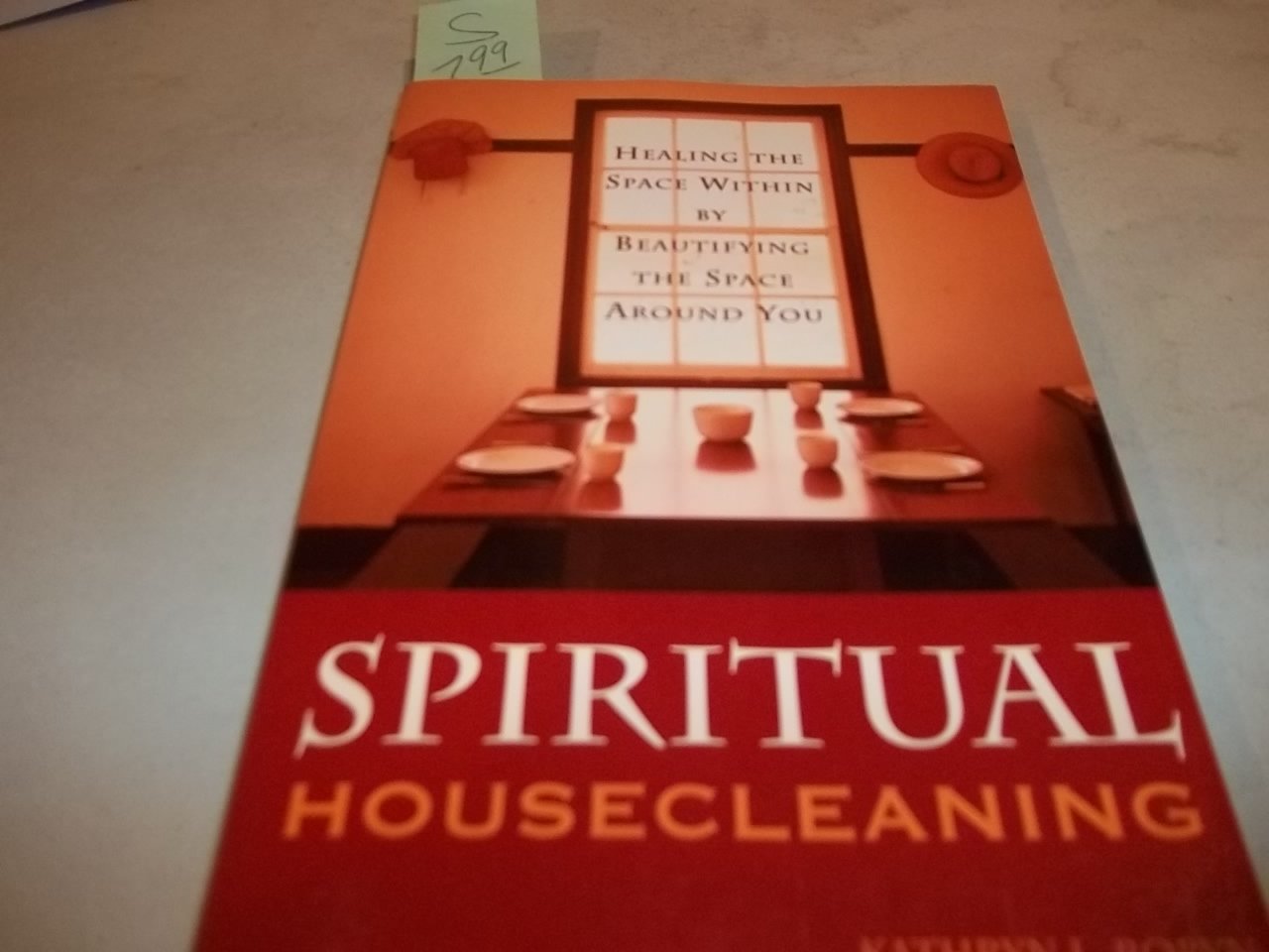 Spiritual Housecleaning: Healing the Space Within by Beautifying the Space Around You,Used