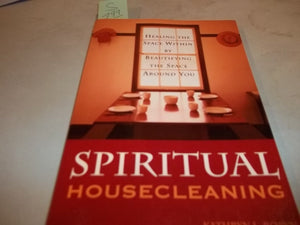 Spiritual Housecleaning: Healing the Space Within by Beautifying the Space Around You,Used