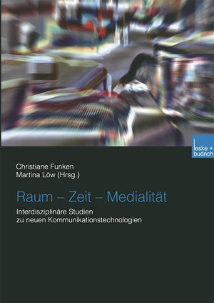 Raum  Zeit  Medialitt: Interdisziplinre Studien zu neuen Kommunikationstechnologien (German Edition),Used
