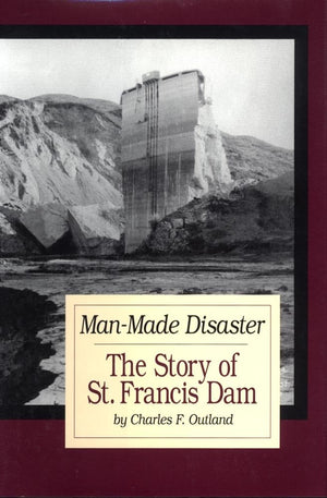 ManMade Disaster: The Story of St. Francis Dam (Volume 3) (Western Lands and Waters Series),Used