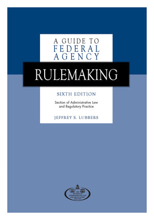 A Guide to Federal Agency Rulemaking, Sixth Edition,Used