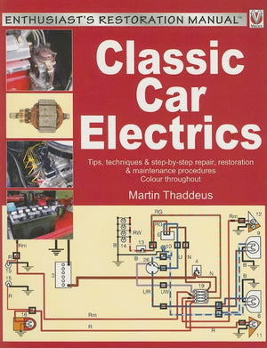 Classic Car Electrics: Tips, techniques & stepbystep repair, restoration & maintenance procedures (Enthusiast's Restoration Ma,Used