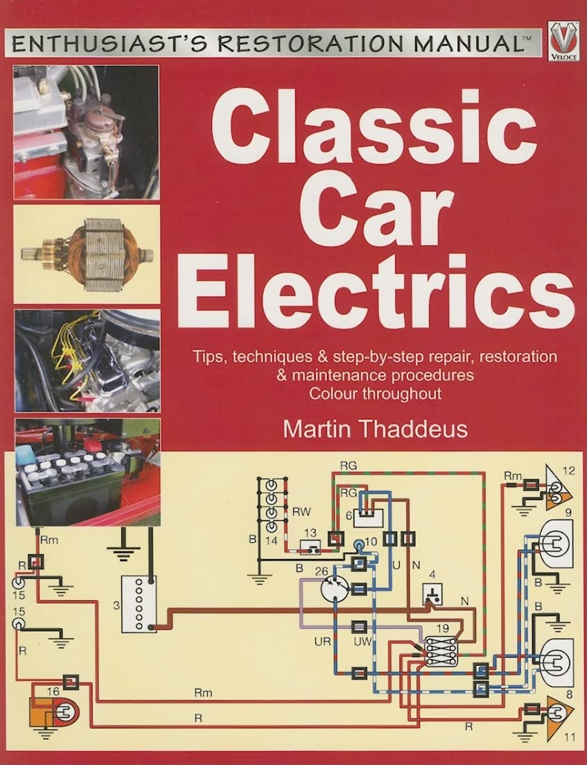 Classic Car Electrics: Tips, techniques & stepbystep repair, restoration & maintenance procedures (Enthusiast's Restoration Ma,Used