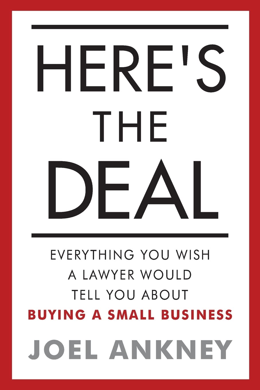 Here's The Deal: Everything You Wish a Lawyer Would Tell You About Buying a Small Business,New