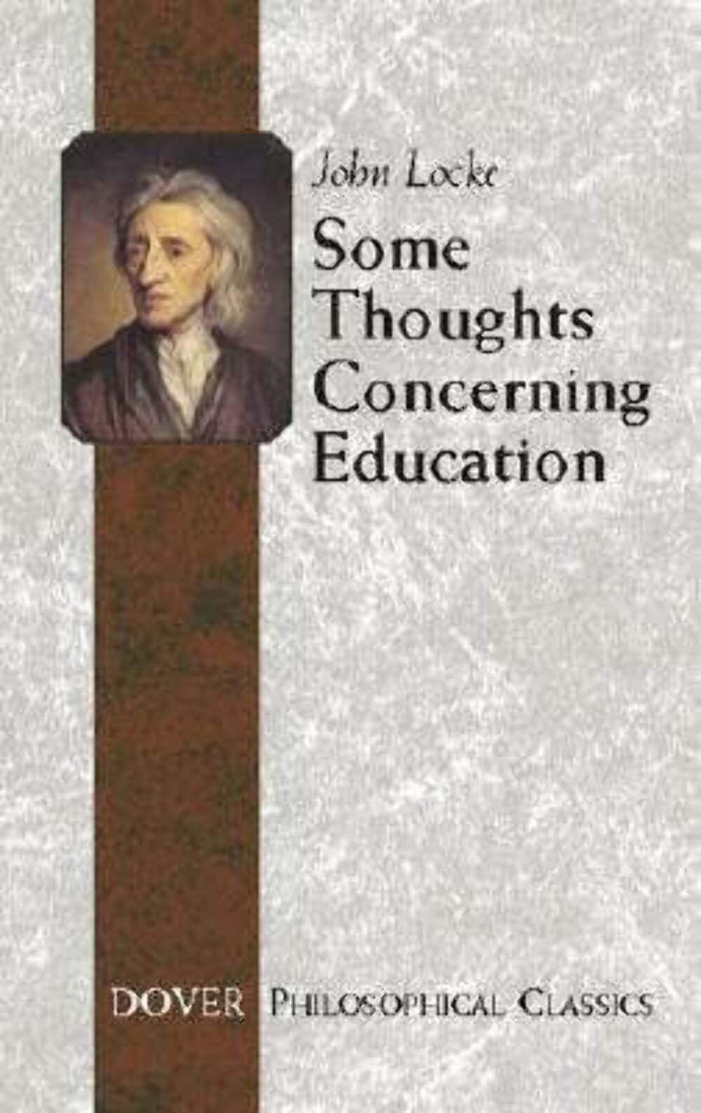 Some Thoughts Concerning Education: (Including Of The Conduct Of The Understanding) (Dover Philosophical Classics)
