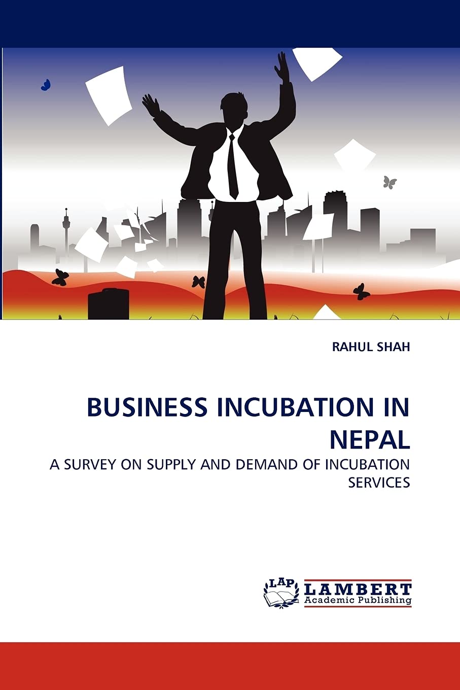 BUSINESS INCUBATION IN NEPAL: A SURVEY ON SUPPLY AND DEMAND OF INCUBATION SERVICES,Used