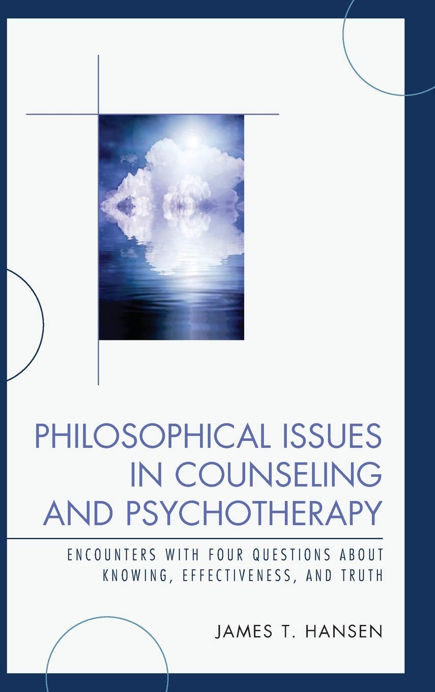 Philosophical Issues in Counseling and Psychotherapy: Encounters with Four Questions about Knowing, Effectiveness, and Truth,Used