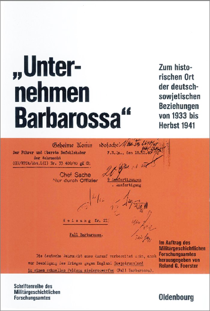 Unternehmen Barbarossa': Zum historischen Ort der deutschsowjetischen Beziehungen von 1933 bis Herbst 1941 (Beitrge zur Militr,Used