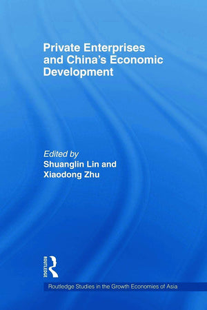 Private Enterprises And China'S Economic Development (Routledge Studies In The Growth Economies Of Asia)