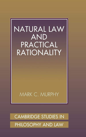 Natural Law and Practical Rationality (Cambridge Studies in Philosophy and Law),Used