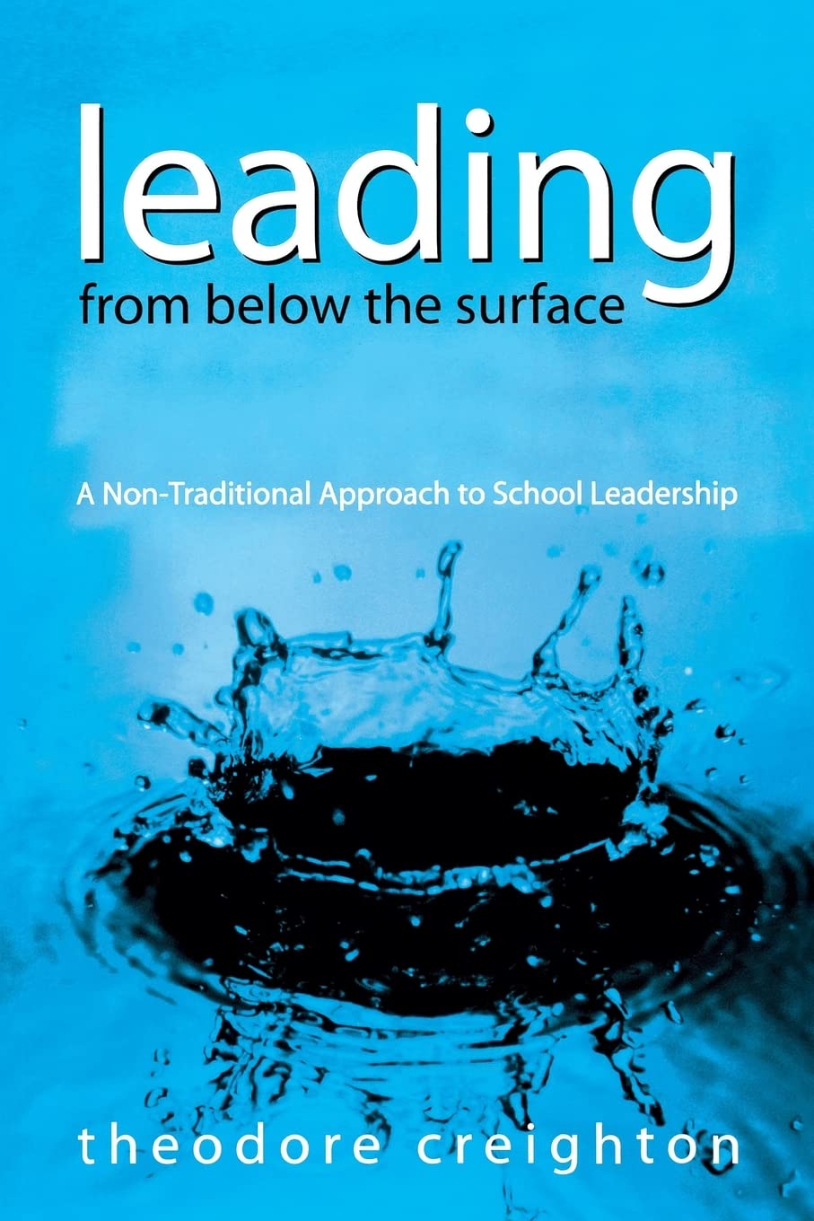 Leading From Below the Surface: A NonTraditional Approach to School Leadership,Used
