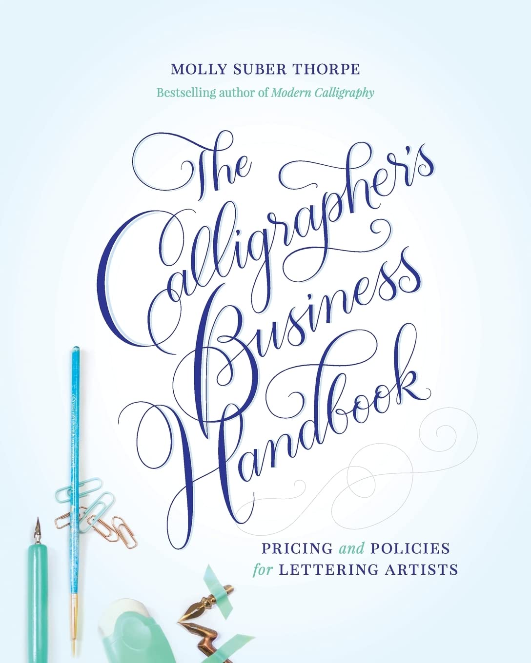 The Calligraphers Business Handbook: Pricing and Policies for Lettering Artists