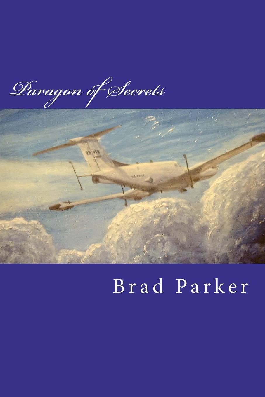 Paragon Of Secrets: Memoirs Of An Army Aviator,Used