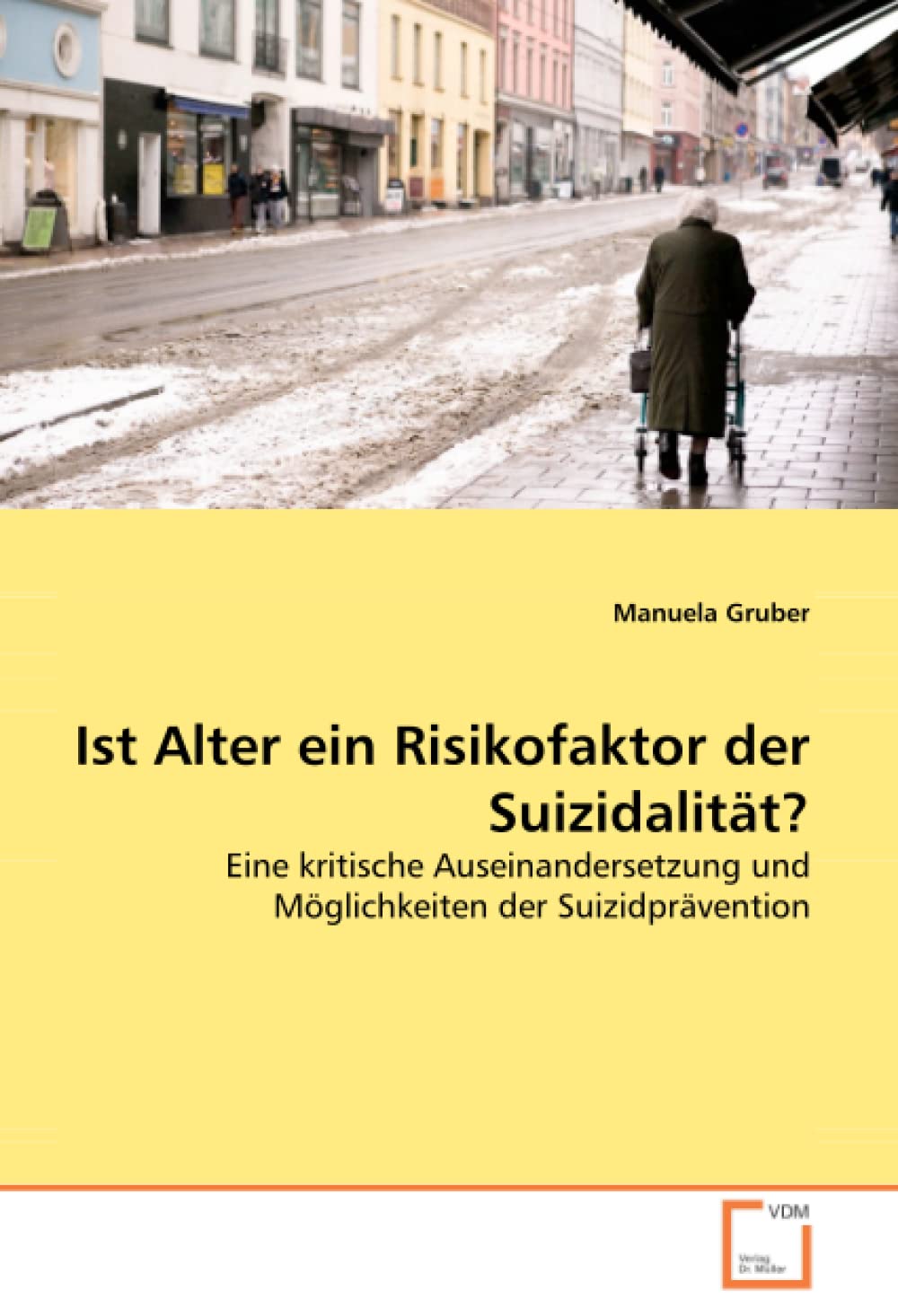Ist Alter ein Risikofaktor der Suizidalitt?: Eine kritische Auseinandersetzung und Mglichkeiten der Suizidprvention (German Edit,Used