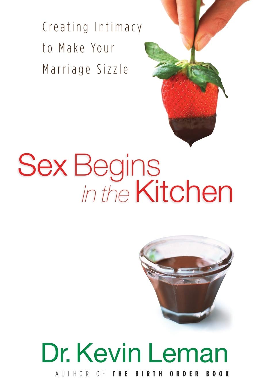 Sex Begins in the Kitchen: Creating Intimacy to Make Your Marriage Sizzle,Used