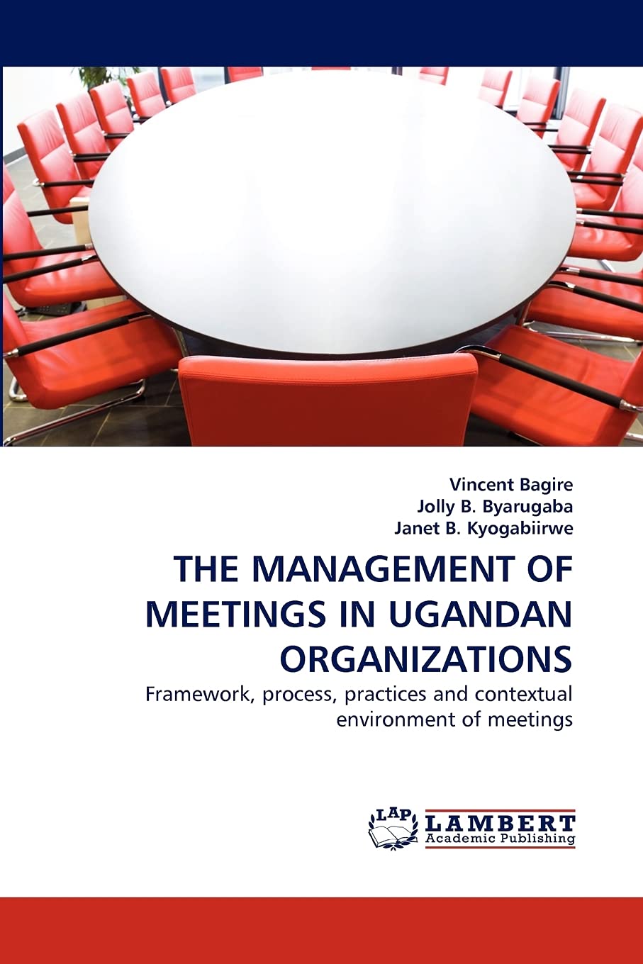 THE MANAGEMENT OF MEETINGS IN UGANDAN ORGANIZATIONS: Framework, process, practices and contextual environment of meetings,Used