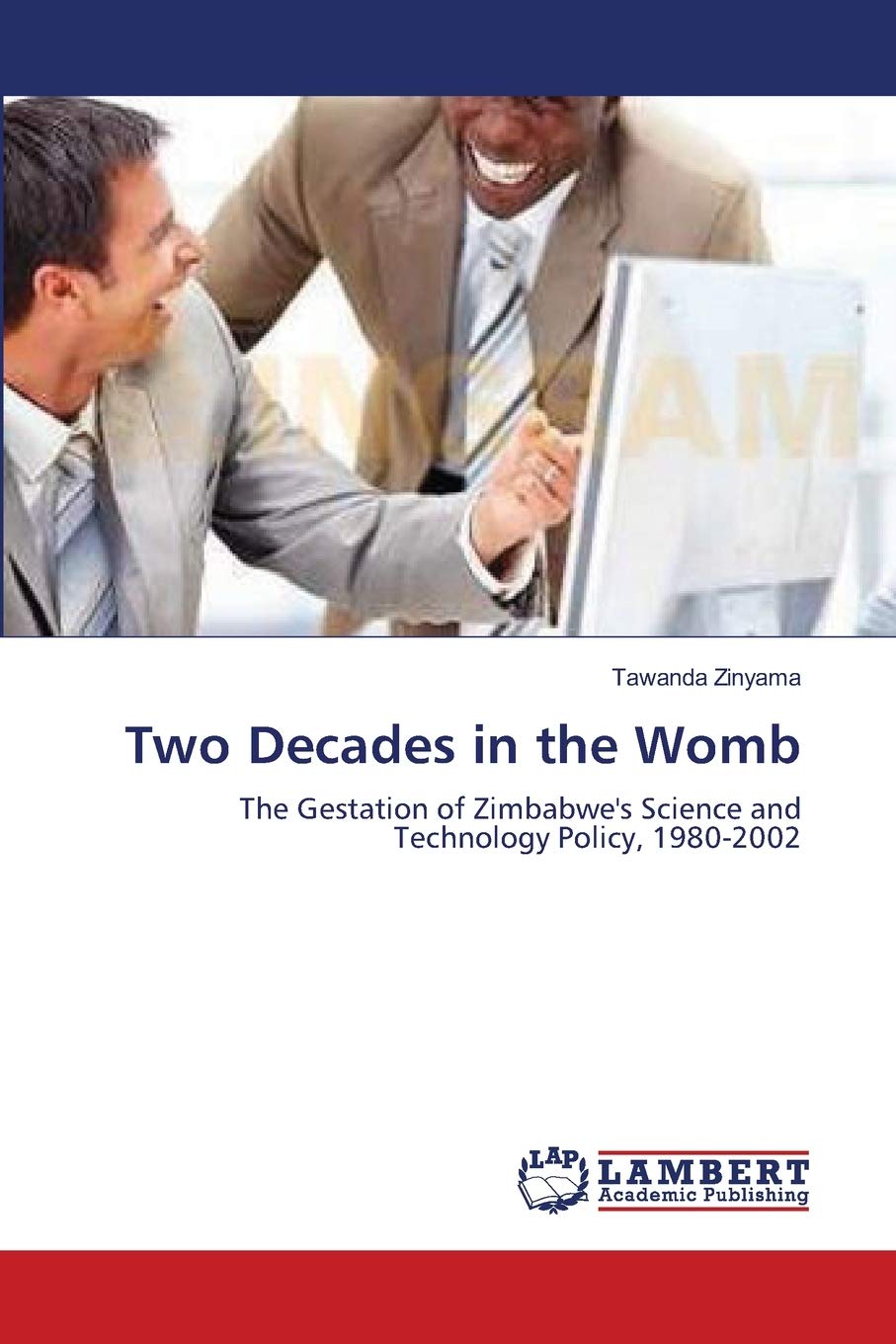 Two Decades in the Womb: The Gestation of Zimbabwe's Science and Technology Policy, 19802002,Used